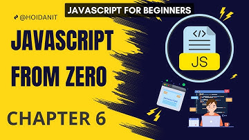 Chapter 6: DOM và Sự kiện (Event) |  Series Tự Học JavaScript từ số 0
