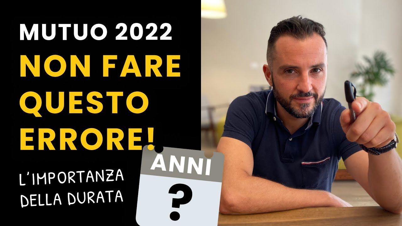 MUTUO, NON FARE QUESTO ERRORE, L’IMPORTANZA DELLA DURATA E L’ESTINZIONE ANTICIPATA