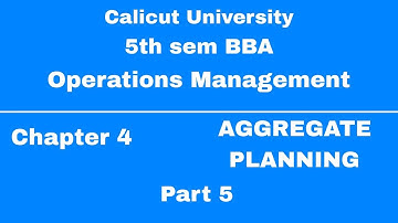 | Calicut University | 5th sem BBA | Operations Management | Chapter 4 |Aggregate Planning | Part 5|