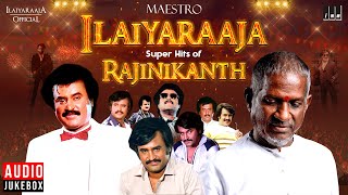 Maestro Super Hits of Rajinikanth | Isaignani Ilaiyaraaja | 80s & 90s Hits | Tamil Evergreen Songs