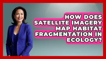 How Does Satellite Imagery Map Habitat Fragmentation In Ecology? - Explaining Ecology