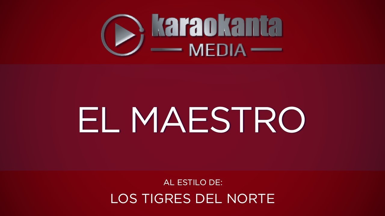 Karaokanta - Los Tigres del Norte - El maestro