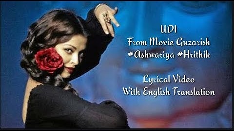 Udi Teri Ankho se l Guzarish Aishwariya Rahi,Hrithik Roshan l Lyrics with Translation