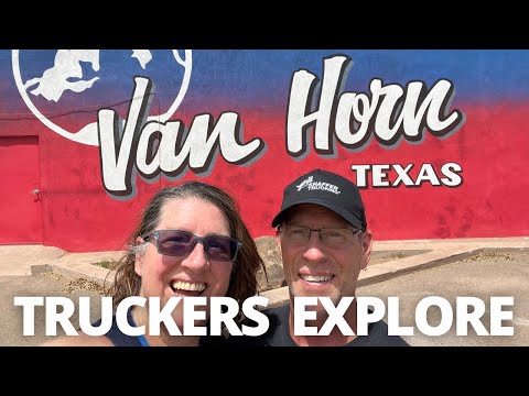 Truckers Explore Van Horn, Texas