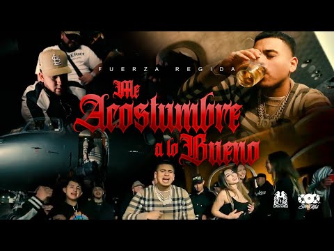 Fuerza Regida – Me Acostumbre a Lo Bueno [Official Video]