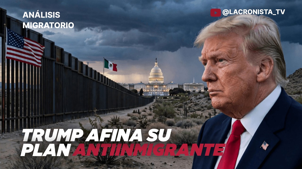 Trump afina su plan antiinmigrante