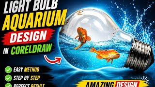Light Bulb Aquarium Design in CorelDRAW | Photo Manipulation Tutorial