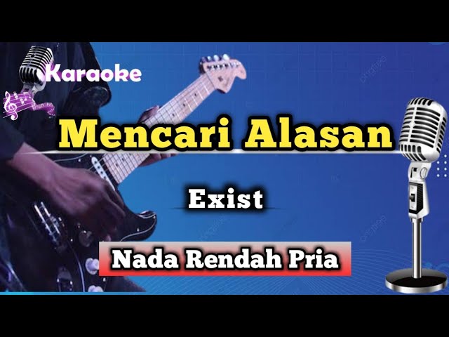 Mencari Alasan - Exist (Karaoke Version) Nada Rendah Pria class=