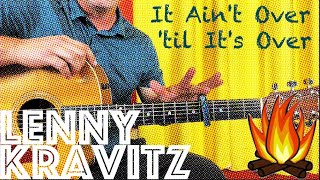 Guitar Lesson: How To Play Lenny Kravitz It Ain't Over 'til It's Over - Campfire Edition!