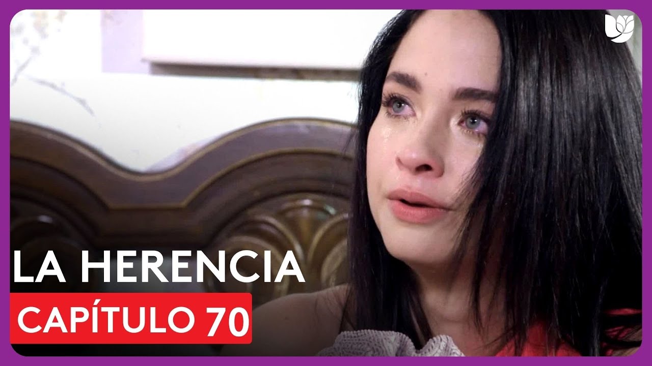 La Herencia | Capítulo 70 - Resumen - YouTube