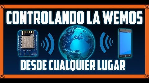 Controlando WEMOS D1 MINI desde cualquier lugar del mundo🌏📱
