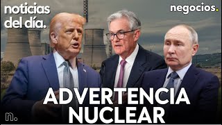 NOTICIAS DEL DÍA: Rusia emite una advertencia nuclear, Trump enfurecido por Epstein y KO a Powell