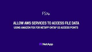 Allow AWS Services to Access File Data Using Amazon FSx for NetApp ONTAP S3 Access Points