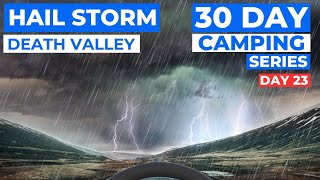 Getting Caught in a Hail Storm Near Death Valley National Park - Day 23 of 30 | S3:E28