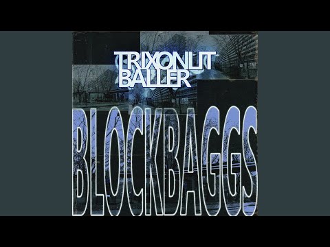 Trixonlit, Baller - Block Baggs