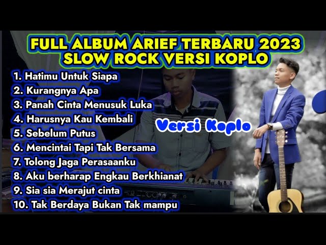 ARIEF FULL ALBUM TERBARU 2023 VERSI KOPLO - HATIMU UNTUK SIAPA - SLOW ROCK VERSI KOPLO class=