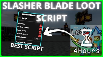 Slasher Blade Loot Script - KILL AURA, REBIRTH, AUTO STATS