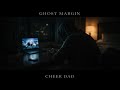 Ghost Margin - Cheer Dad (Official Visualizer)