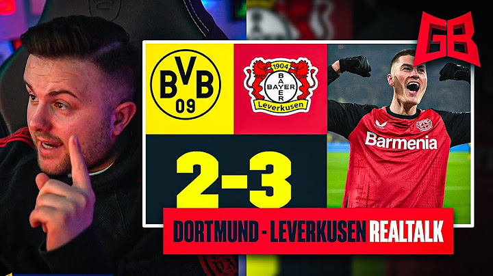 BODENLOSE 2. HALBZEIT? 🤔 GamerBrother REALTALK über DORTMUND - LEVERKUSEN 😬