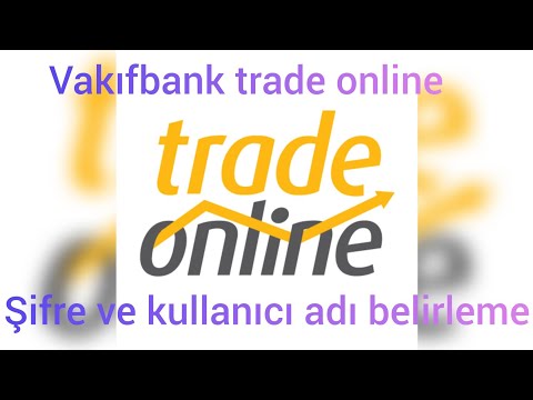 Vakıfbank trade online şifresi değiştirme ve kullanıcı adı öğrenme