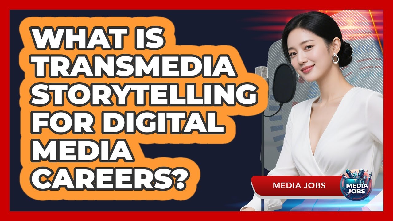 What Is Transmedia Storytelling For Digital Media Careers? - Media Jobs