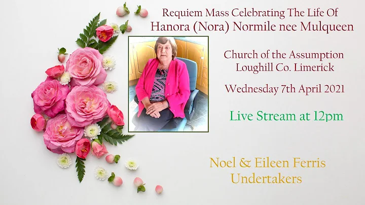 Requiem Mass Celebrating the life of Hanora (Nora)...