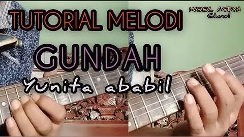 Tutorial melodi GUNDAH (YUNITA ABABIL) By: INOEL ANDYA
