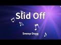 Snoop Dogg Slid Off Lyrics