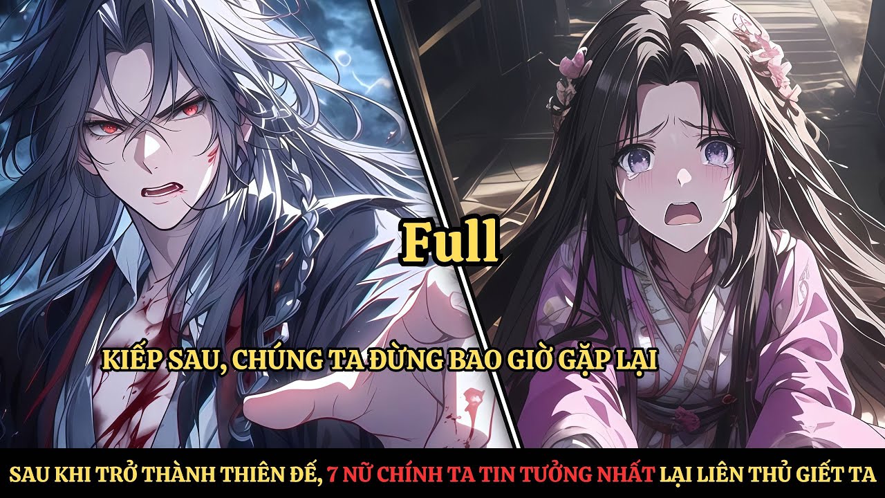 FULL | Để Ngăn Ta Tàn Sát Nhân Loại, 7 Nữ Chính Mà Ta Tin Tưởng Nhất Đã Liên Thủ Ra Tay Ám Sát Ta