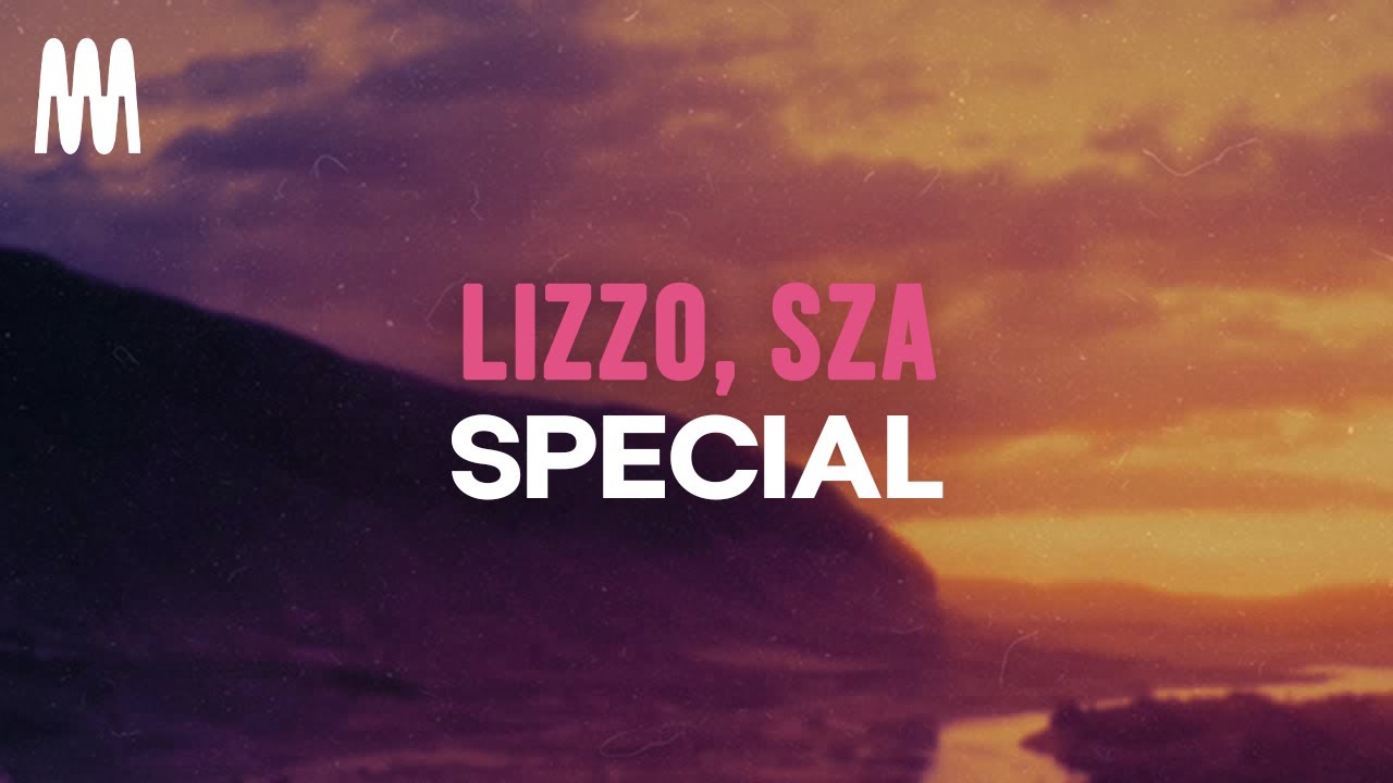 Lizzo - Special feat. SZA (Lyrics) Lizzo - Special feat. SZA (Lyrics)