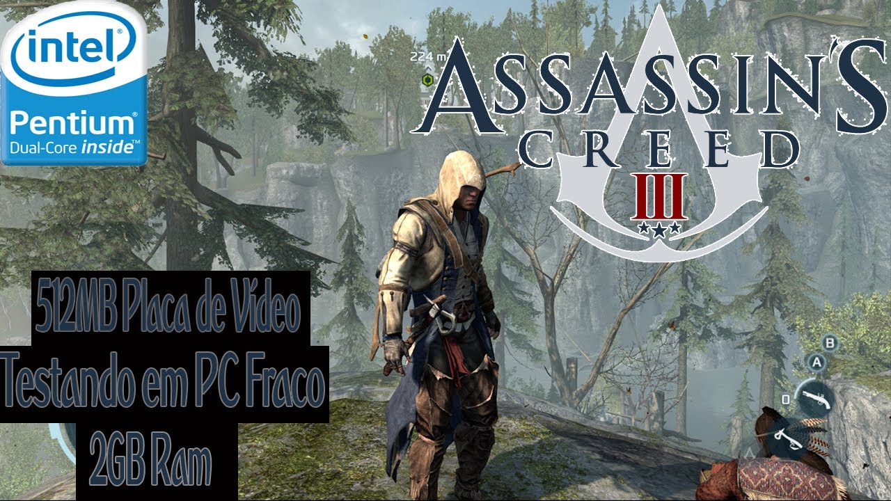 Assassin's Creed 3 - Testando em PC Fraco: 2Gb Ram/Pentium Dual Core/ATI  Mobility Radeon 4300 