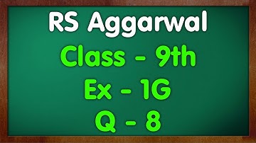 Class - 9 RS Aggarwal Ex - 1G, Q8, Number Systems | Green Board Mkr |
