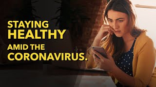 Tips for Staying Healthy During the CoronaVirus (COVID-19) Pandemic