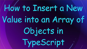 How to Insert a New Value into an Array of Objects in TypeScript