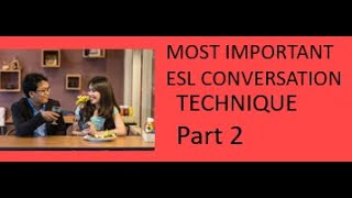 Two most important conversation techniques to teach ESL students (Part 2)