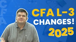 Changes for CFA L3  2025 | Aswini Bajaj
