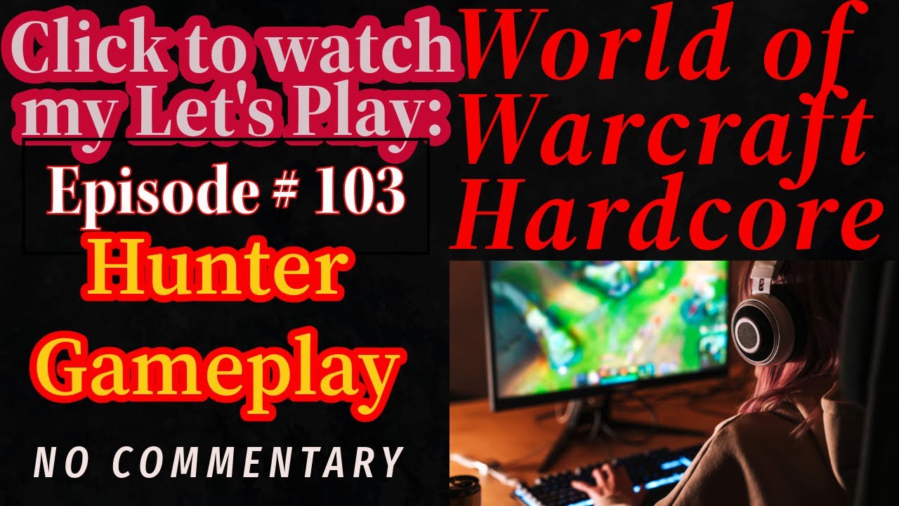 Let's Play World of Warcraft Hardcore Classic #103 (No Commentary