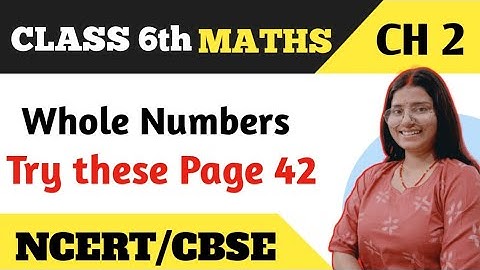 Try these - Page 42 - Class 6 Maths - Chapter 2 - Whole Numbers