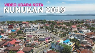 Video Udara Kota Nunukan Kalimantan Utara 2019, Kota Indah di Perbatasan Malaysia