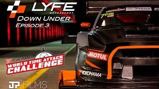 LYFE Down Under Episode 3 | World Time Attack Challenge 2015