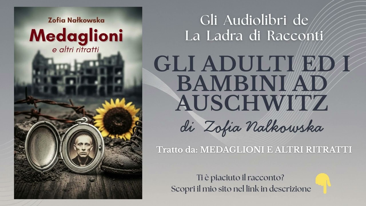 Zofia Nalkowska, GLI ADULTI E I BAMBINI AD AUSCHWITZ - Audiolibro integrale e analisi critica