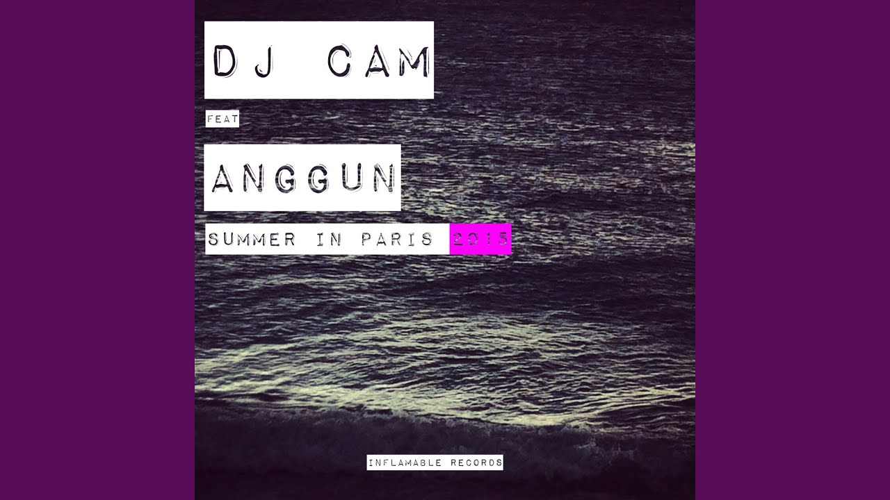 DJ Cam - Summer In Paris (Feat. Anggun) - YouTube