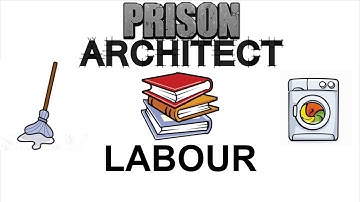 Labour - Prison Architect Tutorial