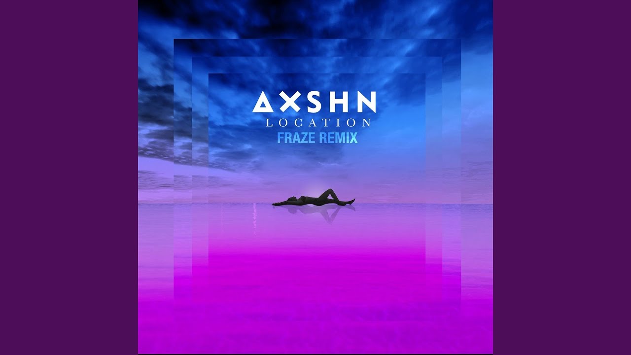 Watch Location (Fraze Remix) on YouTube