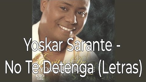 Yoskar Sarante - No Te Detenga (Letras)