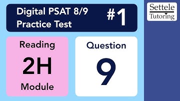 Digital PSAT 8/9 #1, Reading Module 2H, Question 9 (passage)