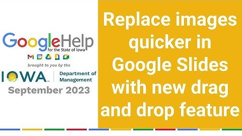 Replace images quicker in Google Slides with new drag and drop feature