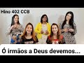 Ó IRMÃOS, A DEUS DEVEMOS... Hino 402 CCB - Família Nogueira e Silvana Souza