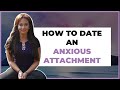 Dating an Anxious Attachment Style: What to Know/Do