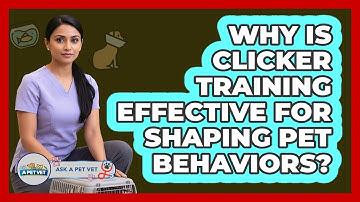 Why Is Clicker Training Effective For Shaping Pet Behaviors? - Ask A Pet Vet